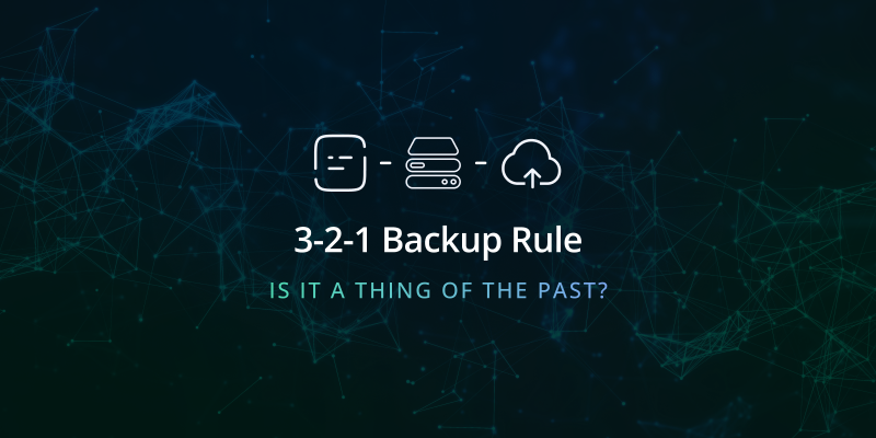 The Evolution Of Data Backup: Is The 3-2-1 Backup Rule A Thing Of The Past?