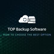 The Top Backup Software Options for Safe and Secure Data Protection