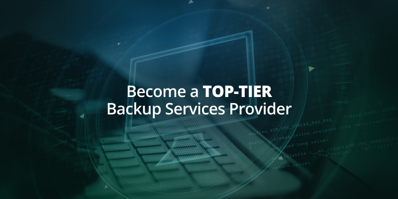 Become a Top-Tier Backup Services Provider: Discover New Business Opportunities