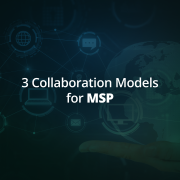 Discover the Ideal Collaboration Model with MSPs for Your Business