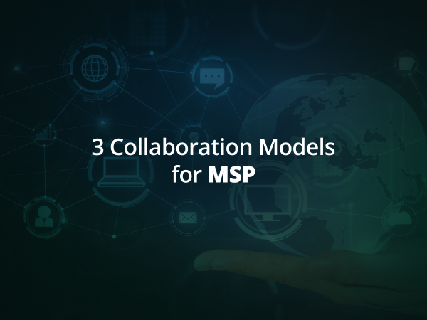 Discover the Ideal Collaboration Model with MSPs for Your Business