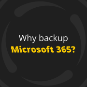 Why backup Microsoft 365? How to convince a non-technician that your organization needs a backup solution