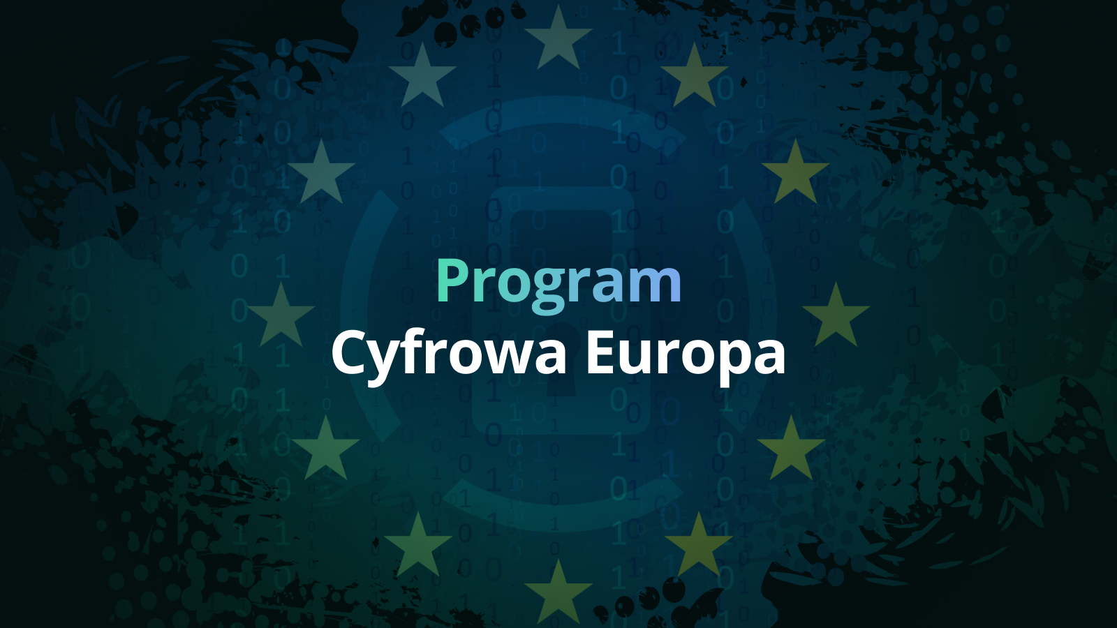Program Cyfrowa Europa 2025 – jak uzyskać dofinansowanie