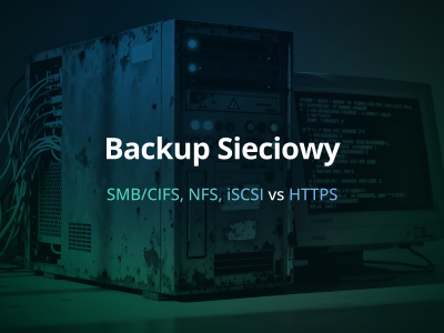 Backup sieciowy w 2025 – dlaczego udział SMB i NAS to za mało na ransomware?