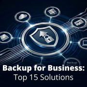 Backup For Business: Top 15 Solutions To Protect Your Data and Systems in 2026