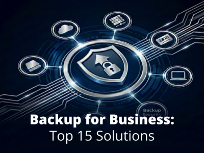 Backup For Business: Top 15 Solutions To Protect Your Data and Systems in 2026