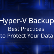 Best Practices for Efficient Microsoft Hyper-V Backup Strategy