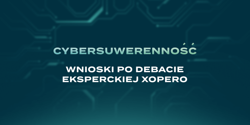 Cybersuwerenność – wnioski po debacie eksperckiej Xopero