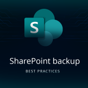 SharePoint Backup Best Practices: How to Ensure Teamwork Continuity