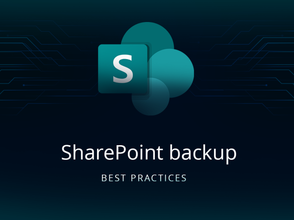 SharePoint Backup Best Practices: How to Ensure Teamwork Continuity