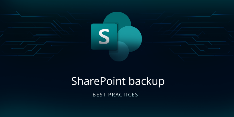 SharePoint Backup Best Practices: How to Ensure Teamwork Continuity