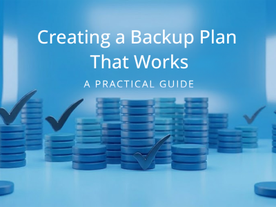 How to Create a Backup Plan That Works: A Practical Guide