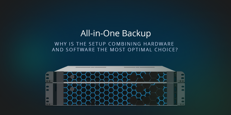 All-in-One Backup: Why Is the Setup Combining Hardware and Software the Most Optimal Choice?