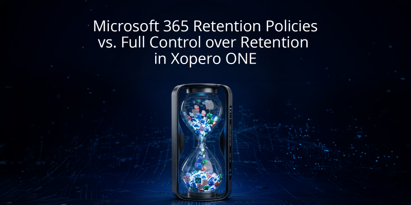 Retention Policies in Microsoft 365 vs. Full Control Over Retention in Xopero ONE